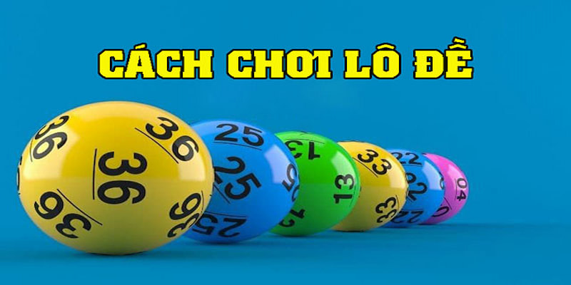 Cách chơi đề chuyên nghiệp được chia sẻ từ cao thủ hàng đầu 5 cách chơi đề