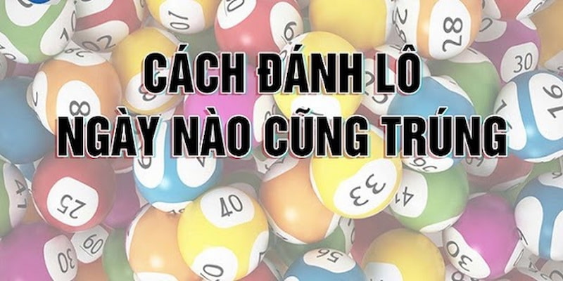 cách đánh đề trúng 100 Cách đánh đề trúng 100 mà anh em nên biết