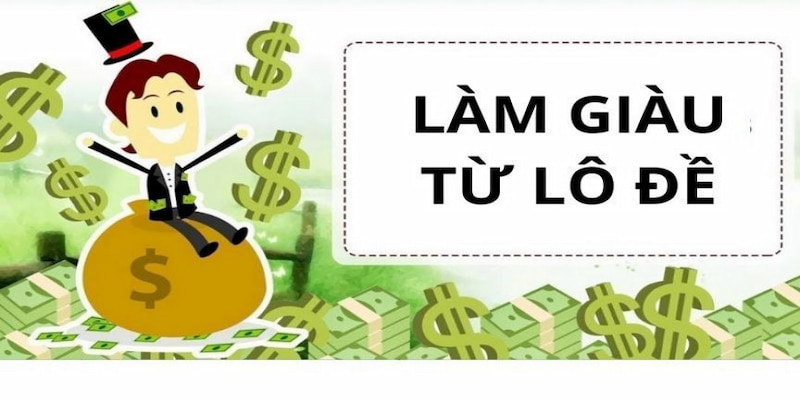 làm giàu từ lô đề Vì sao anh em nên làm giàu từ lô đề?